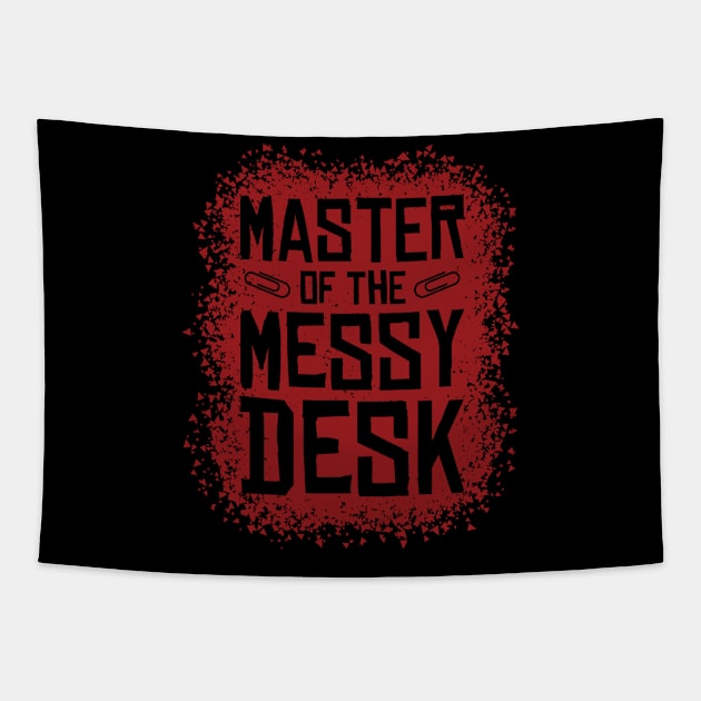 Master Of The Messy Desk Tapestry by yeoys