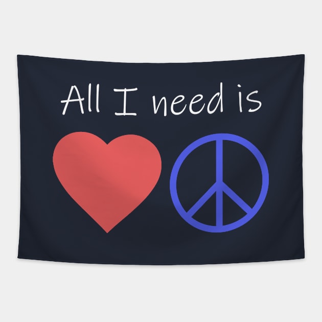 All I Need is Love and Peace Tapestry by davidisnoartist