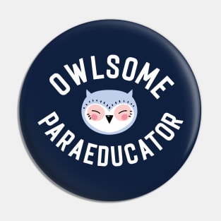 Owlsome Paraeducator Pun - Funny Gift Idea Pin