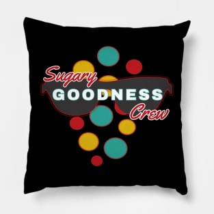 Sugary Goodness Crew | Fun | Expressive | Pillow
