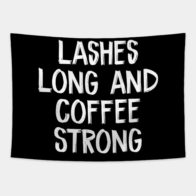 Lashes Long and Coffee Strong Tapestry by TIHONA