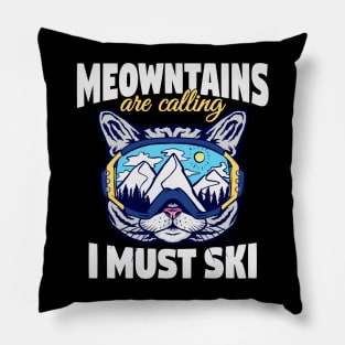 Meowntains Are Calling I Must Ski Funny Cat Pillow