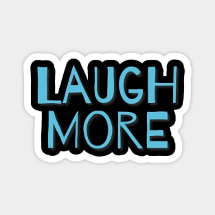 Laugh More- light blue Magnet