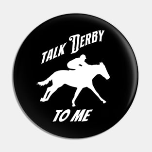 Talk Derby to Me Pin