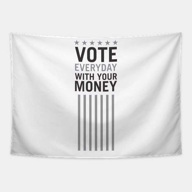 Vote Everyday With Your Money - Political Campaign Tapestry by Vector-Artist