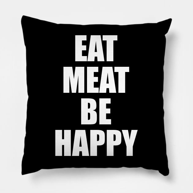 Eat Meat Be Happy - Carnivore Diet Pillow by Th Brick Idea