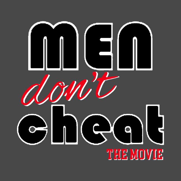 Men Don't Cheat The Movie 2 by Men Don’t Cheat The Movie