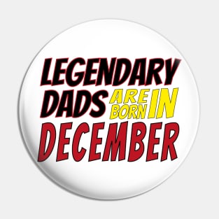 Legendary Dads Are Born In December Pin