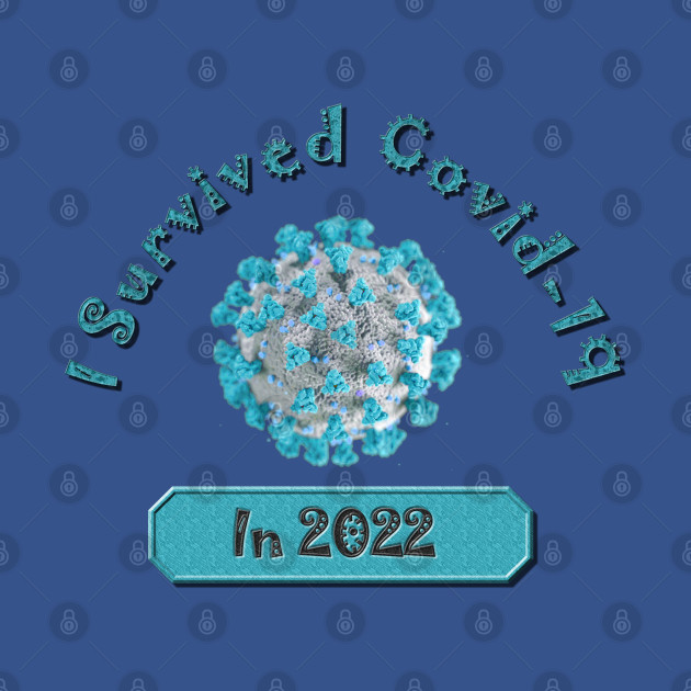 Discover I Survived Covid-19 in 2022 and Survived Blue - Coronavirus Pandemic Remembrance Survivor - I Survived Covid 19 - T-Shirt