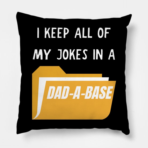 I keep all of my jokes in a dad-a-base Pillow by Caregiverology