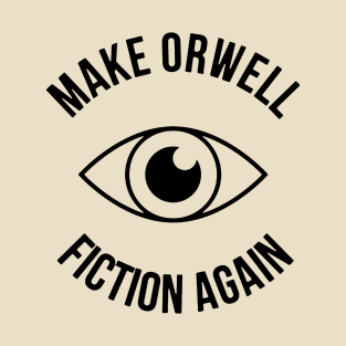 Make Orwell Fiction Again And Again Bro T-Shirt