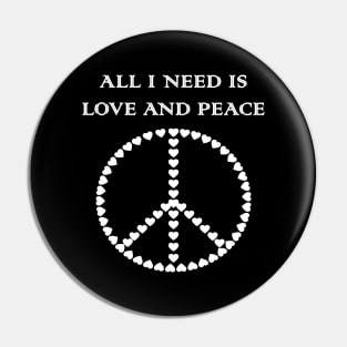 All I Need Is Love and Peace Pin