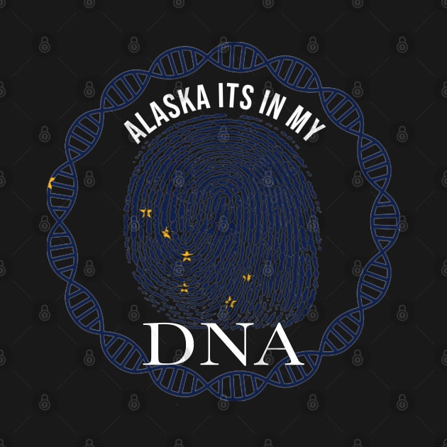 Alaska Its In My DNA - Alaskan Flag - Gift for Alaskan From Alaska by Country Flags