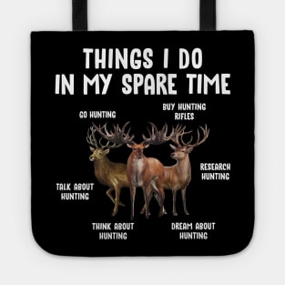 Hunting Deer Things I Do In My Spare Time Hunting Lovers Tote