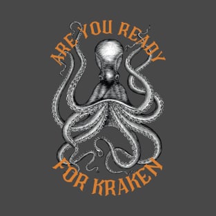 Are You Ready for Kraken? T-Shirt