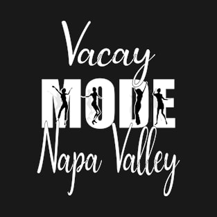 Vacay Mode Napa Valley T-Shirt