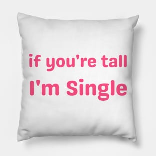 if you're tall I'm Single Pillow