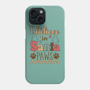 I Believe In Santa Paws Funny Christmas Dog Phone Case