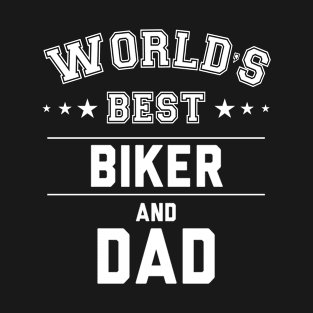 Worlds Best Biker And Dad T-Shirt