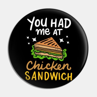 You Had Me At Chicken Sandwich Pin