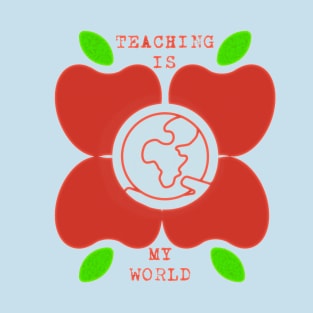 Teaching is My World T-Shirt