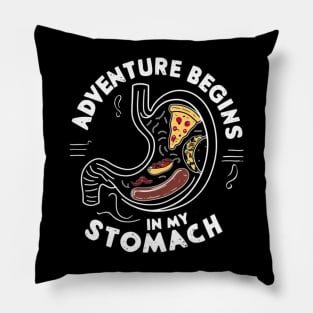 Adventure begins in my stomach Pillow
