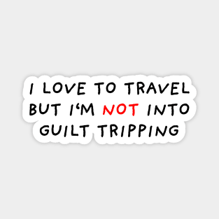 No Guilt Tripping Magnet