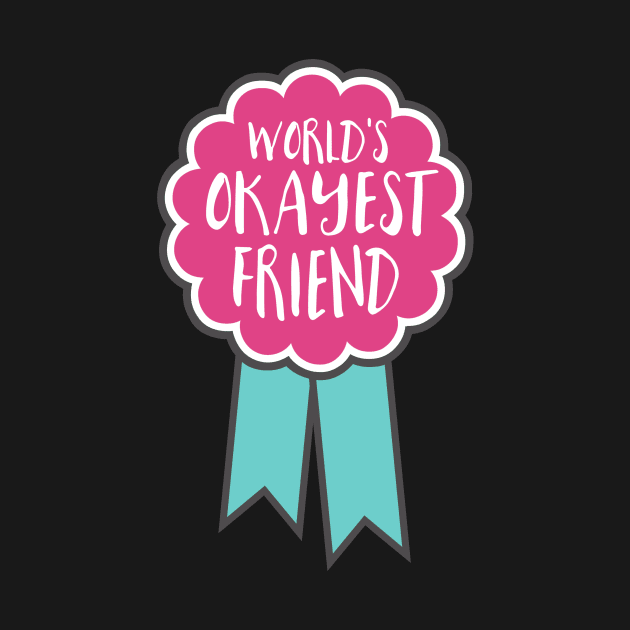 Adulting award - World's okayest friend by SouthPrints