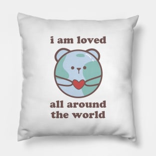 I am loved all around the world Pillow