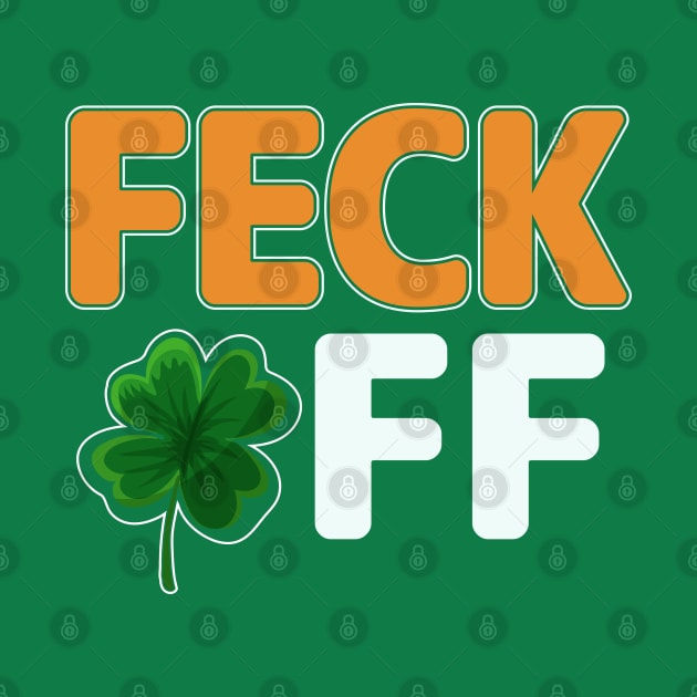 Feck Off Irish Shamrock by FUNNYTIMES