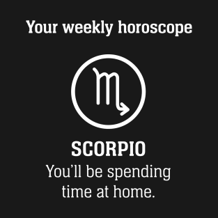 Your Weekly Horoscope Scorpio Self Isolation T-Shirt