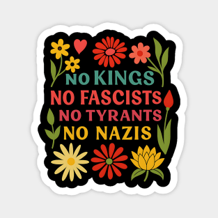 No Kings No Fascists No Tyrants No Nazis – Anti-Authoritarian Floral Statement Magnet