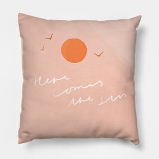 Here comes the sun Pillow