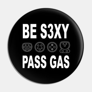 Be s3xy pass gas -Electric vehicle EV plugs - funny car quote Pin