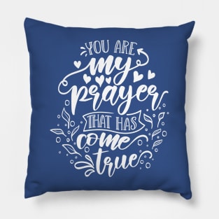 You Are My Prayer That Has Come True Pillow