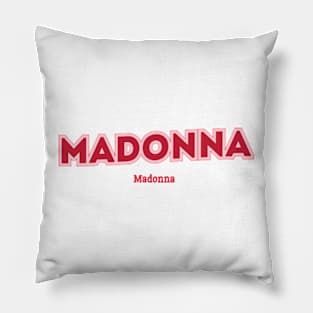 Madonna Madonna Pillow