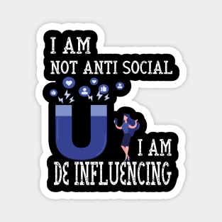 I Am Not Anti Social I Am De Influencing Magnet