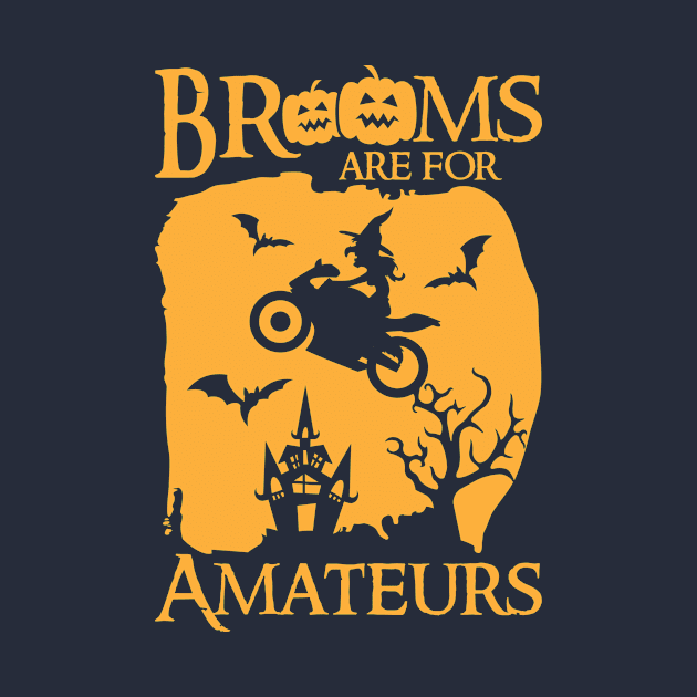 Brooms Are For Amateurs Motorcycle Halloween Witch by Antrobus