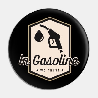 In Gasoline We Trust Pin