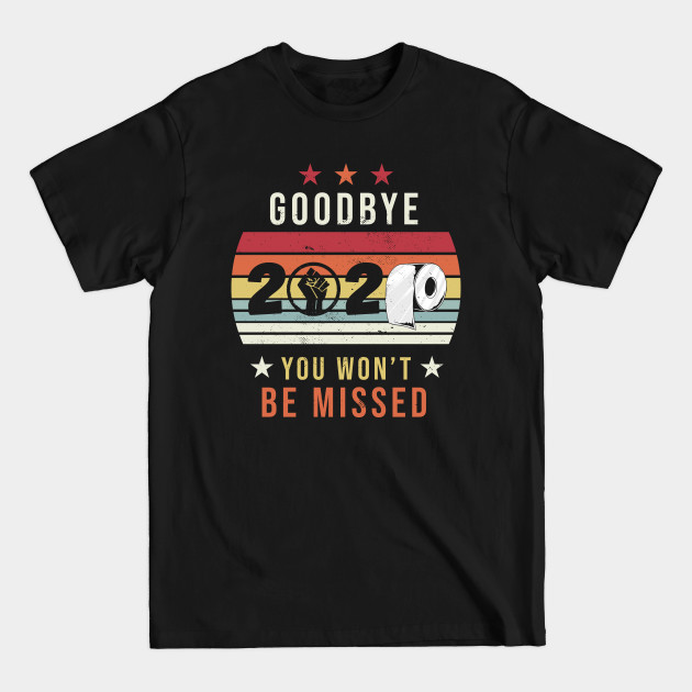 Goodbye 2020 Funny New Years Eve 2021 - 2020 - T-Shirt