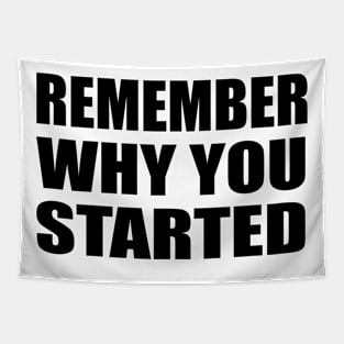 Remember why  - motivational quote Tapestry