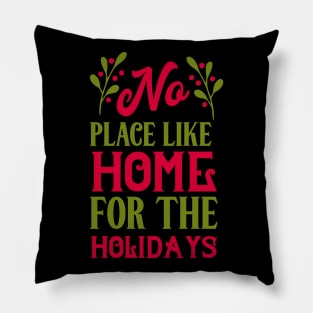 No place like home for the holidays Pillow