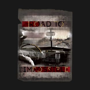 Road To Imposibble T-Shirt