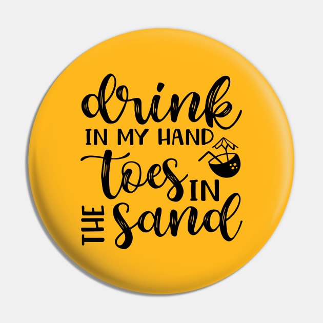 Drink In My Hand Toes In The Sand Beach Alcohol Cruise Vacation Pin by GlimmerDesigns