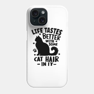 Life Tastes Better with some Cat Hair in it Phone Case