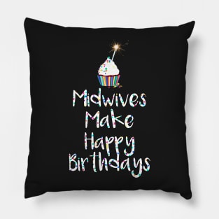 Midwives Make Happy Birthdays Pillow