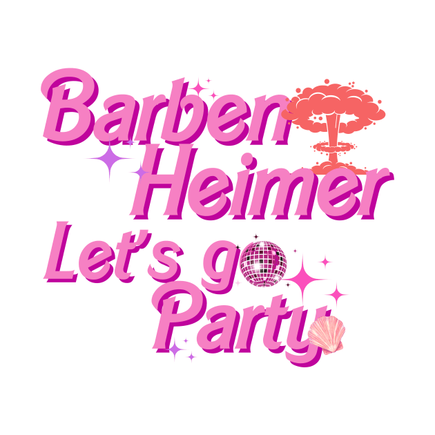 Barbenheimer Let's Go Party by 45 Creative Club