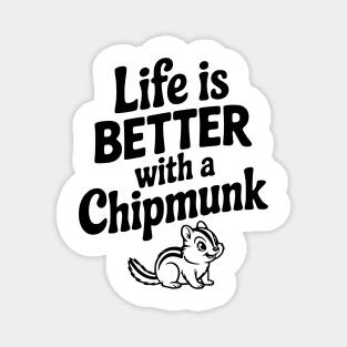 Life is Better with a Chipmunk Magnet
