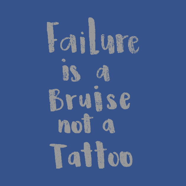 Discover 'Failure Is a Bruise Not a Tattoo' PTSD Mental Health Shirt - Mental Health - T-Shirt