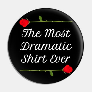 The Most Dramatic Shirt Ever Pin